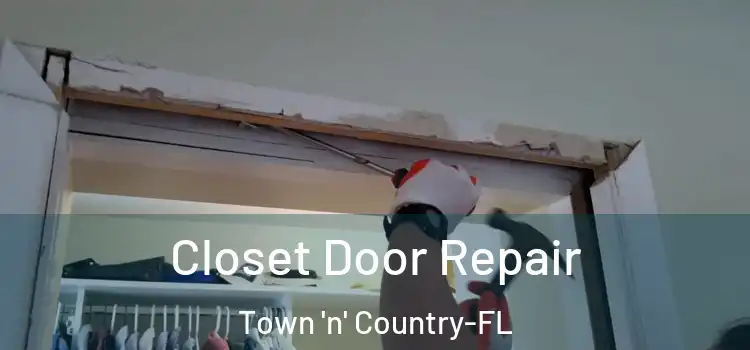 Closet Door Repair Town 'n' Country-FL