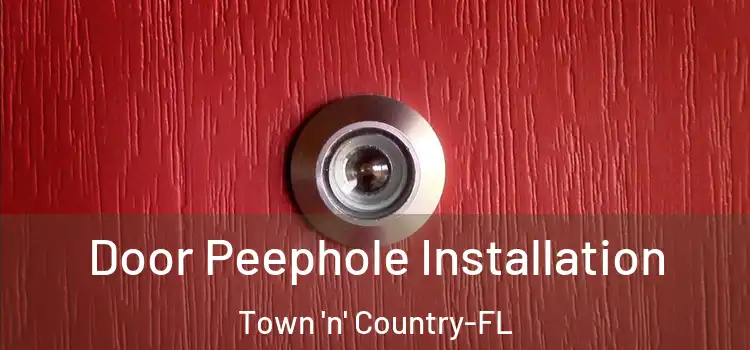 Door Peephole Installation Town 'n' Country-FL