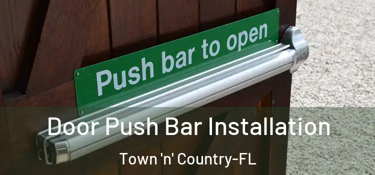 Door Push Bar Installation Town 'n' Country-FL
