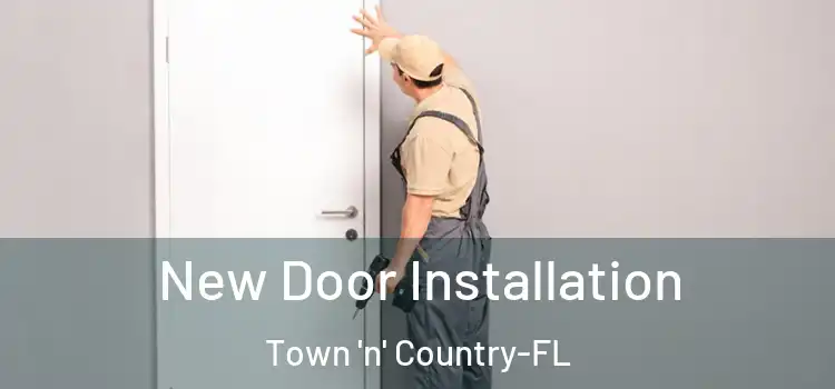 New Door Installation Town 'n' Country-FL