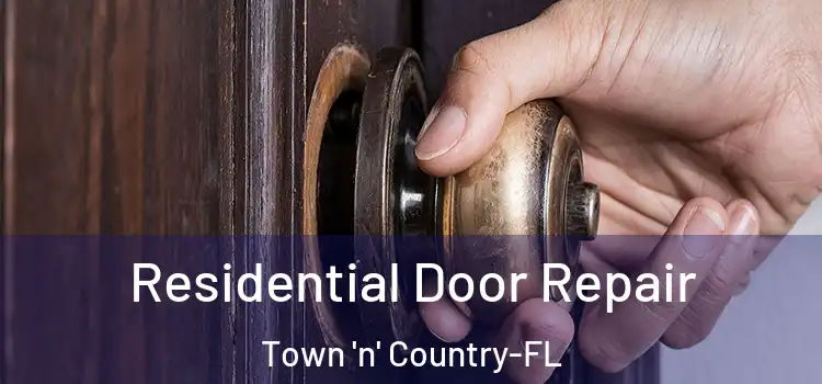 Residential Door Repair Town 'n' Country-FL